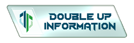 DOUBLE UP INFORMATION